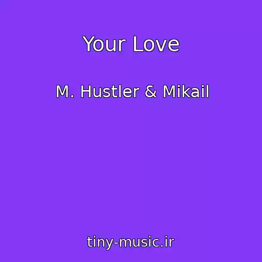 کاور آهنگ Your Love از M. Hustler & Mikail