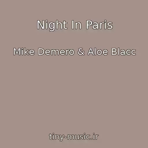 کاور آهنگ Night In Paris از Mike Demero & Aloe Blacc
