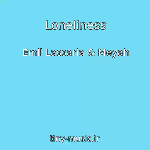 کاور آهنگ Loneliness از Emil Lassaria & Meyah