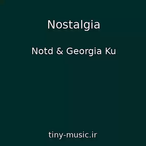 کاور آهنگ Nostalgia از Notd & Georgia Ku