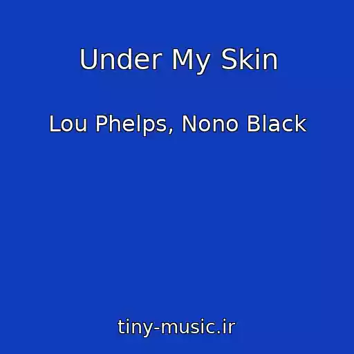 کاور آهنگ Under My Skin از Lou Phelps, Nono Black