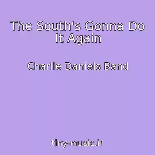 کاور آهنگ The South's Gonna Do It Again از Charlie Daniels Band
