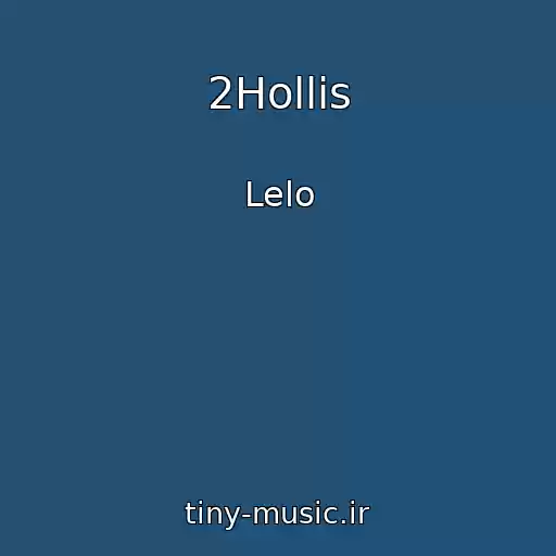کاور آهنگ 2Hollis از Lelo