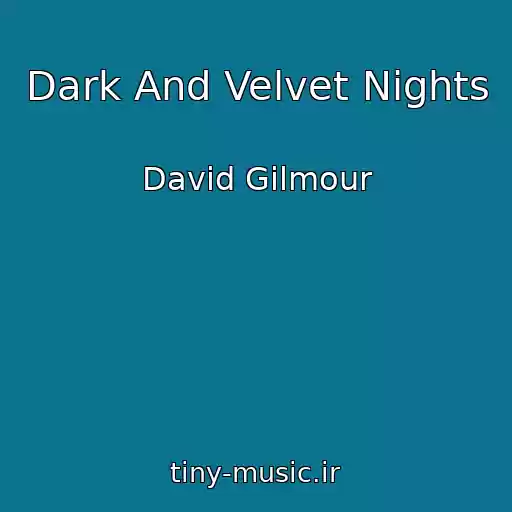 کاور آهنگ Dark And Velvet Nights از David Gilmour