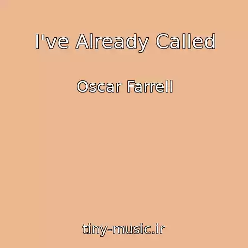 کاور آهنگ I've Already Called از Oscar Farrell