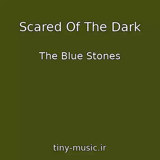 کاور آهنگ Scared Of The Dark از The Blue Stones
