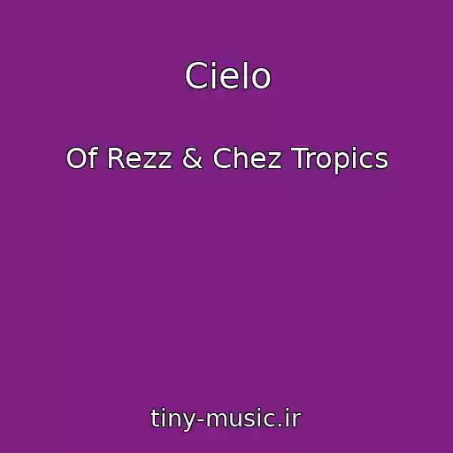 کاور آهنگ Cielo از Of Rezz & Chez Tropics