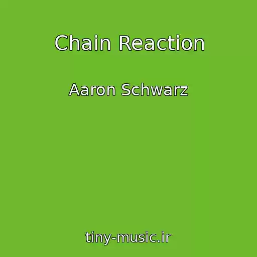 کاور آهنگ Chain Reaction از Aaron Schwarz