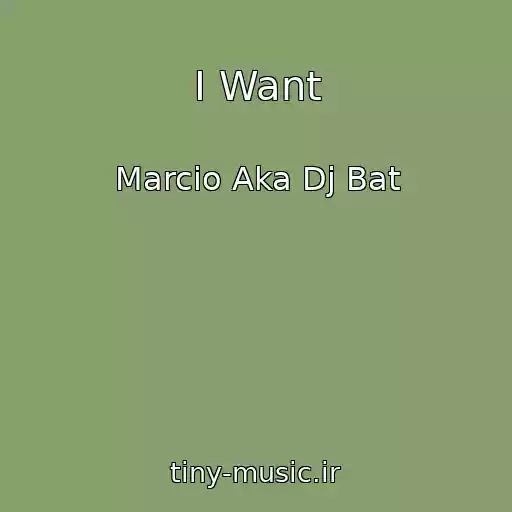 کاور آهنگ I Want از Marcio Aka Dj Bat
