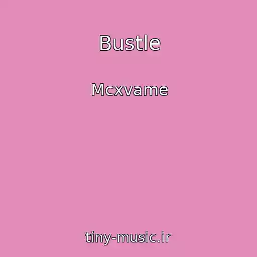 کاور آهنگ Bustle از Mcxvame