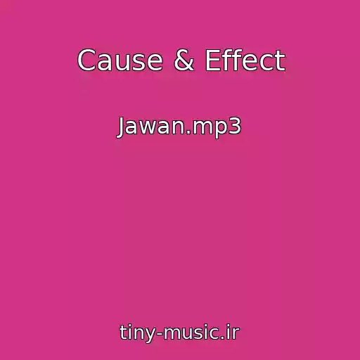 کاور آهنگ Cause & Effect از Jawan.mp3