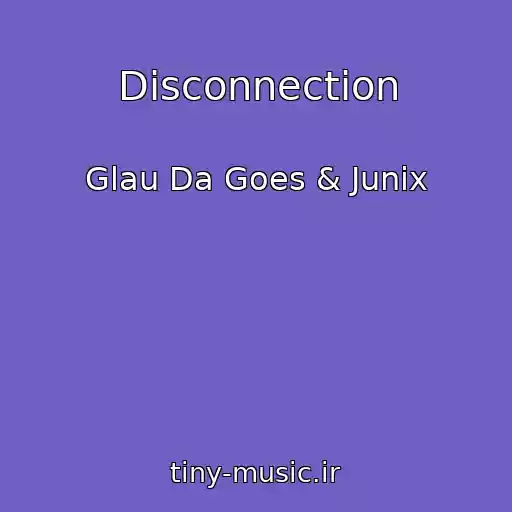 کاور آهنگ Disconnection از Glau Da Goes & Junix