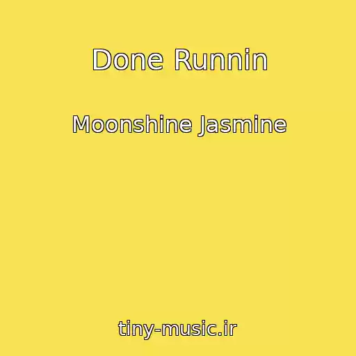 کاور آهنگ Done Runnin از Moonshine Jasmine
