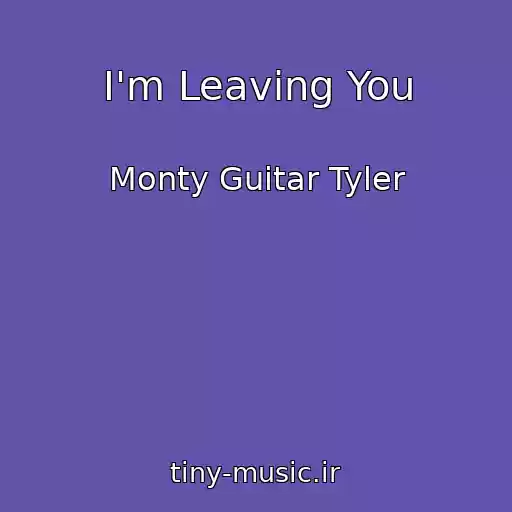 کاور آهنگ I'm Leaving You از Monty Guitar Tyler