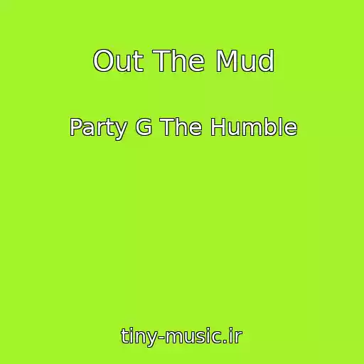 کاور آهنگ Out The Mud از Party G The Humble