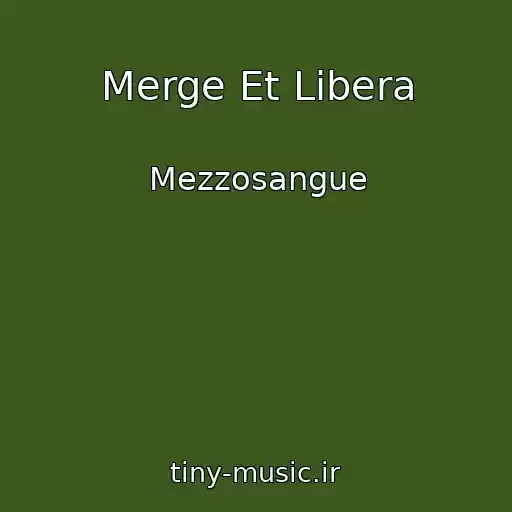 کاور آهنگ Merge Et Libera از Mezzosangue