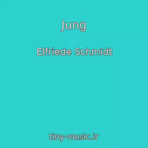 کاور آهنگ Jung از Elfriede Schmidt
