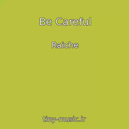 کاور آهنگ Be Careful از Raiche