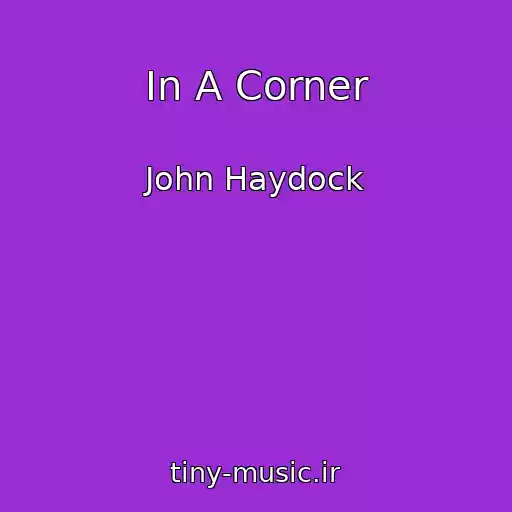 کاور آهنگ In A Corner از John Haydock