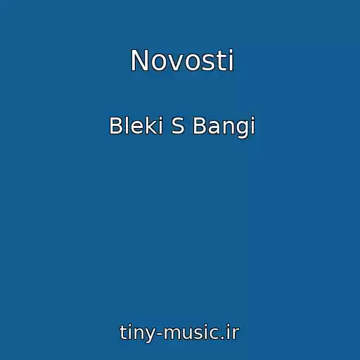 کاور آهنگ Novosti از Bleki S Bangi