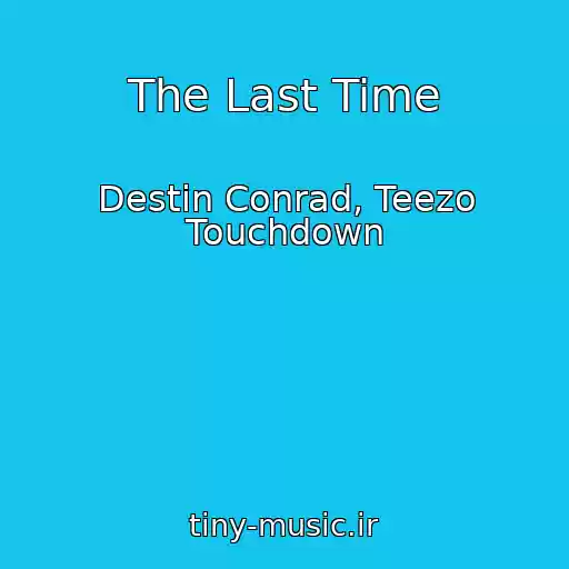کاور آهنگ The Last Time از Destin Conrad, Teezo Touchdown
