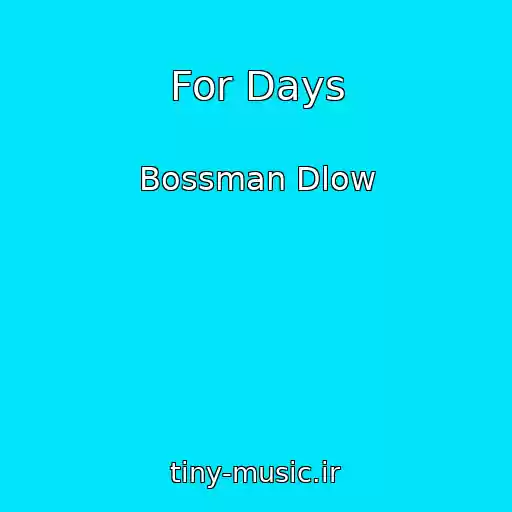 کاور آهنگ For Days از Bossman Dlow