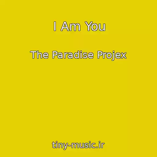 کاور آهنگ I Am You از The Paradise Projex