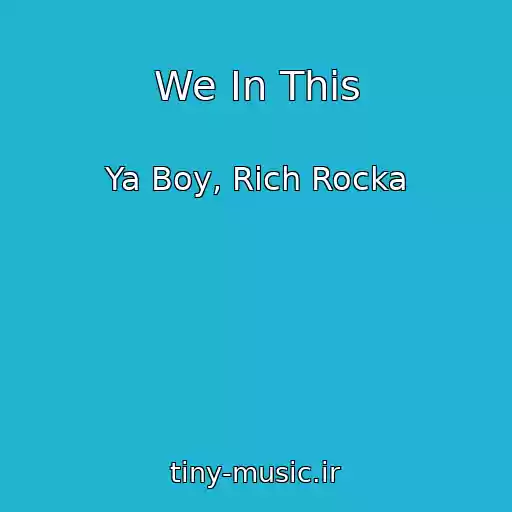 کاور آهنگ We In This از Ya Boy, Rich Rocka