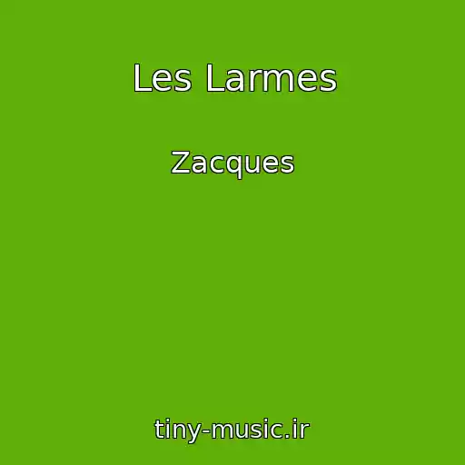 کاور آهنگ Les Larmes از Zacques