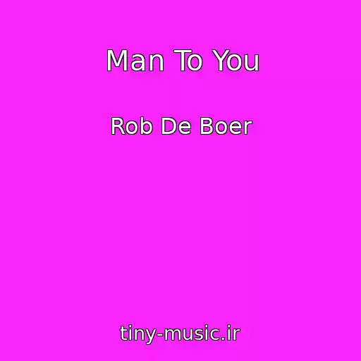کاور آهنگ Man To You از Rob De Boer