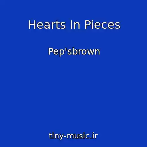 کاور آهنگ Hearts In Pieces از Pep'sbrown