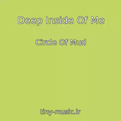 کاور آهنگ Deep Inside Of Me از Circle Of Mud