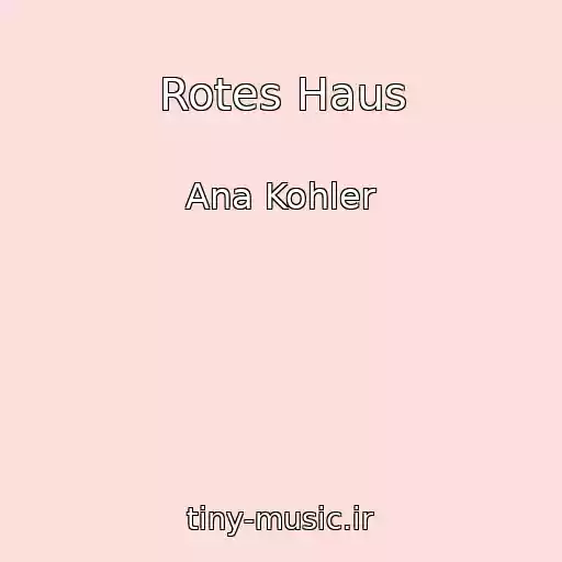 کاور آهنگ Rotes Haus از Ana Kohler