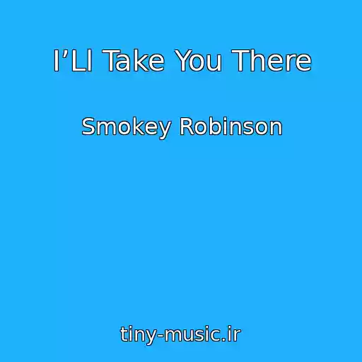کاور آهنگ I’Ll Take You There از Smokey Robinson