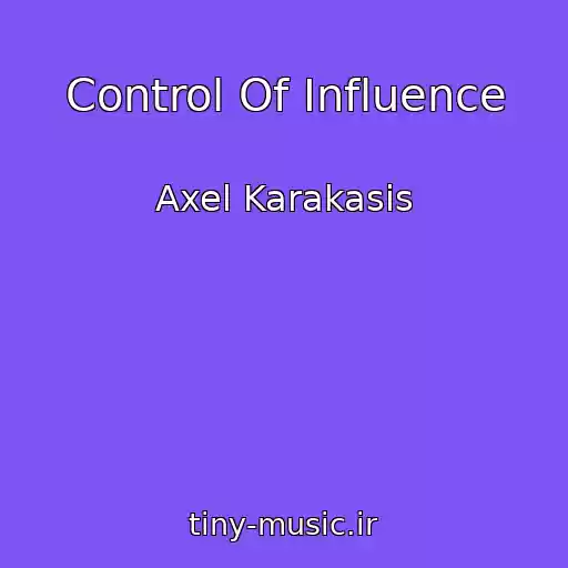کاور آهنگ Control Of Influence از Axel Karakasis