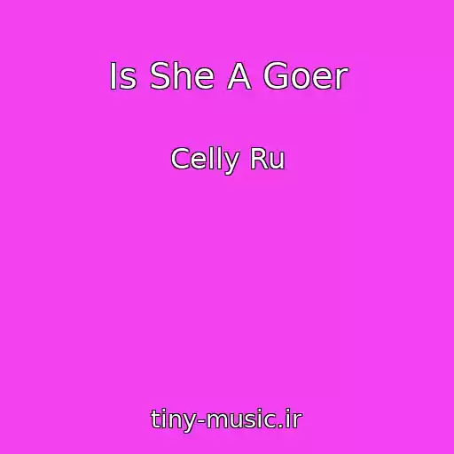 کاور آهنگ Is She A Goer از Celly Ru
