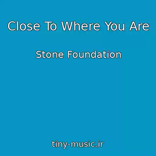 کاور آهنگ Close To Where You Are از Stone Foundation