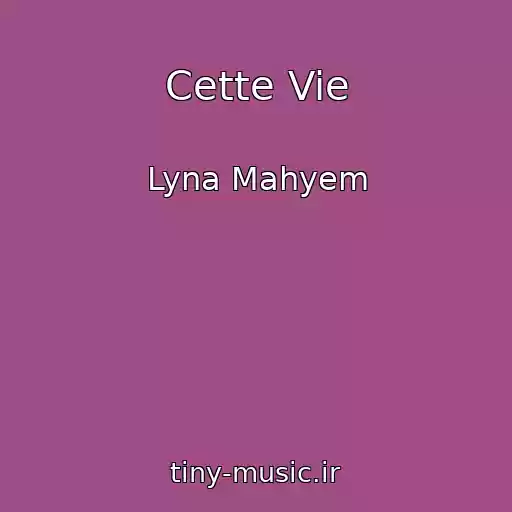 کاور آهنگ Cette Vie از Lyna Mahyem