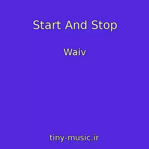 کاور آهنگ Start And Stop از Waiv