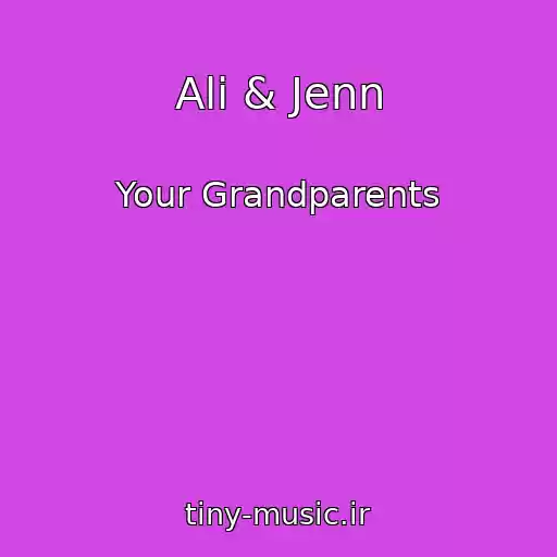 کاور آهنگ Ali & Jenn از Your Grandparents