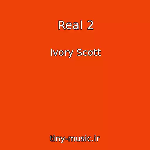 کاور آهنگ Real 2 از Ivory Scott