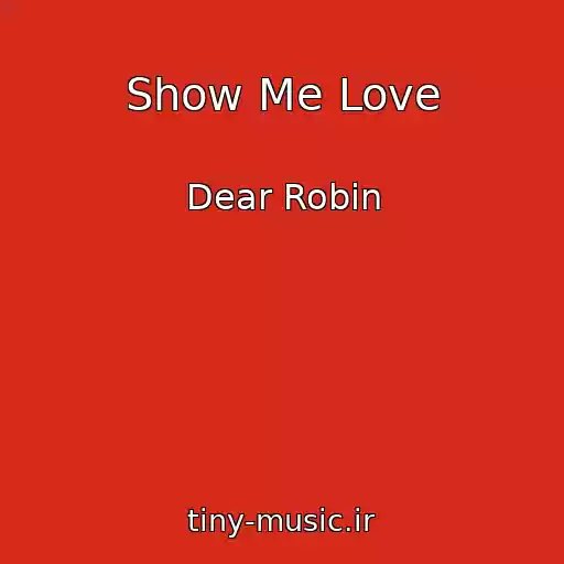 کاور آهنگ Show Me Love از Dear Robin