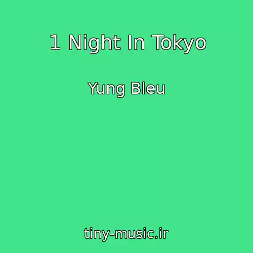 کاور آهنگ 1 Night In Tokyo از Yung Bleu