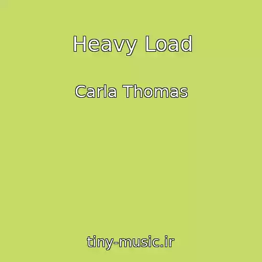 کاور آهنگ Heavy Load از Carla Thomas