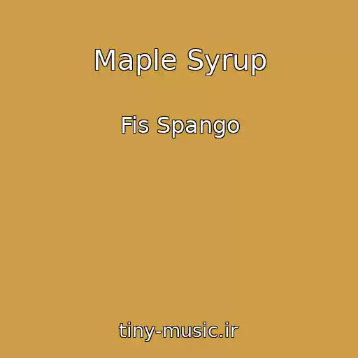 کاور آهنگ Maple Syrup از Fis Spango