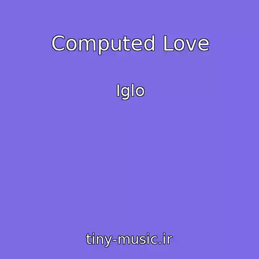 کاور آهنگ Computed Love از Iglo