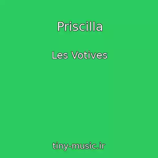 کاور آهنگ Priscilla از Les Votives