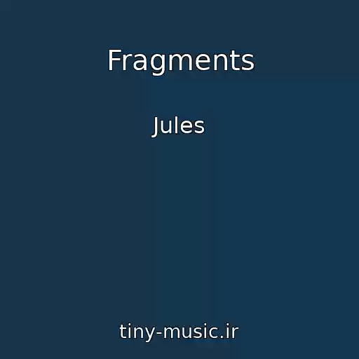 کاور آهنگ Fragments از Jules