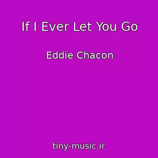 کاور آهنگ If I Ever Let You Go از Eddie Chacon