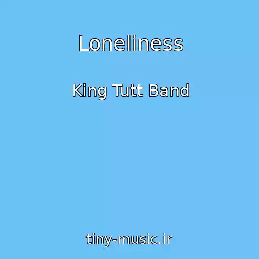 کاور آهنگ Loneliness از King Tutt Band